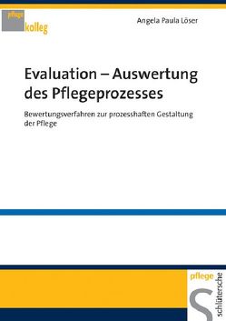 Evaluation – Auswertung des Pflegeprozesses von Löser,  Angela Paula