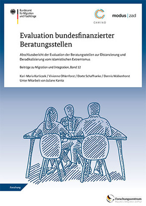 Evaluation bundesfinanzierter Beratungsstellen, Abschlussbericht der Evaluation der Beratungsstellen zur Distanzierung und Deradikalisierung vom islamistischen Extremismus von Kanitz,  Juliane, Karliczek,  Kari-Maria, Ohlenforst,  Vivienne, Schaffranke,  Dorte, Walkenhorst,  Dennis