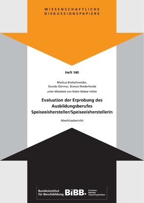 Evaluation der Erprobung des Ausbildungsberufes Speiseeishersteller/Speiseeisherstellerin von Bretschneider,  Markus, Bundesinstitut für Berufsbildung (BIBB), Görmar,  Gunda, Niederheide,  Bianca, Weber-Höller,  Robin