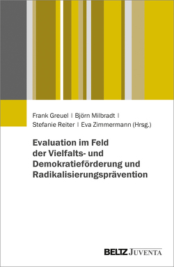 Evaluation von Programmen und Projekten der Demokratieförderung, Vielfaltgestaltung und Extremismusprävention von Greuel,  Frank, Milbradt,  Björn, Reiter,  Stefanie, Zimmermann,  Eva