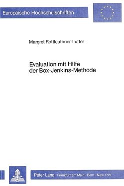 Evaluation mit Hilfe der Box-Jenkins-Methode von Rottleuthner-Lutter,  Margret