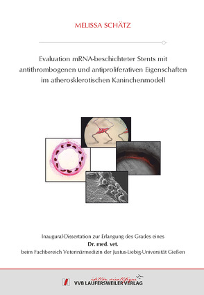 Evaluation mRNA-beschichteter Stents mit antithrombogenen und antiproliferativen Eigenschaften im atherosklerotischen Kaninchenmodell von Schätz,  Melissa