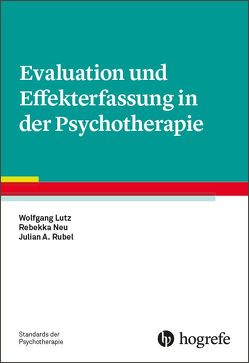 Evaluation und Effekterfassung in der Psychotherapie von Lutz,  Wolfgang, Neu,  Rebekka, Rubel,  Julian A.