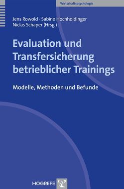 Evaluation und Transfersicherung betrieblicher Trainings von Hochholdinger,  Sabine, Rowold,  Jens, Schaper,  Niclas