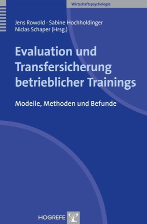 Evaluation und Transfersicherung betrieblicher Trainings von Hochholdinger,  Sabine, Rowold,  Jens, Schaper,  Niclas