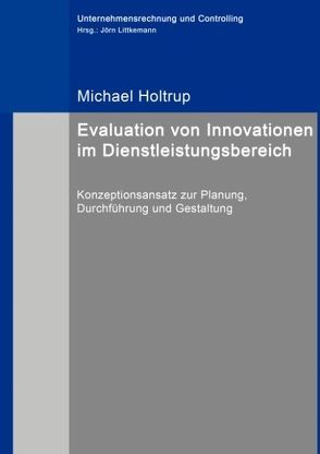 Evaluation von Innovationen im Dienstleistungsbereich von Holtrup,  Michael, Littkemann,  Jörn