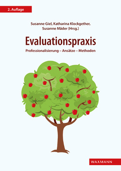 Evaluationspraxis von Bartsch,  Samera, Beywl,  Wolfgang, Farrokhzad,  Schahrzad, Giel,  Susanne, Gutknecht-Gmeiner,  Maria, Jelitto,  Marc, Klockgether,  Katharina, Lück-Filsinger,  Marianne, Maeder,  Susanne, Niestroj,  Melanie, Schmidt,  Stefan, Schobert,  Berthold, Schott,  Dörte, Schröder,  Ute B, Sperling,  Matthias, Uzunova,  Elitsa