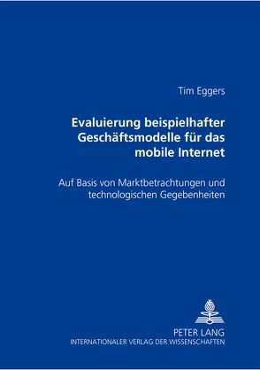 Evaluierung beispielhafter Geschäftsmodelle für das mobile Internet von Eggers,  Tim