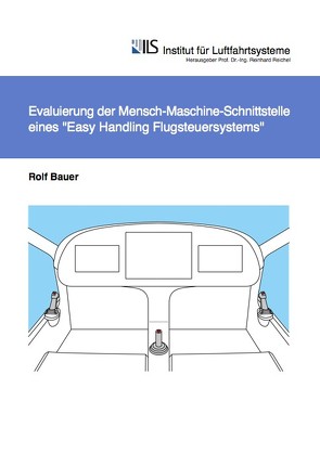 Evaluierung der Mensch-Maschine-Schnittstelle eines Easy-Handling Flugsteuersystems von Bauer,  Rolf