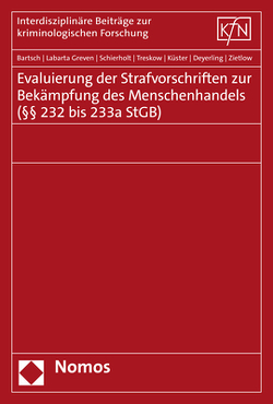 Evaluierung der Strafvorschriften zur Bekämpfung des Menschenhandels (§§ 232 bis 233a StGB) von Bartsch,  Tillmann, Deyerling,  Lena, Küster,  Robert, Labarta Greven,  Nora, Schierholt,  Johanna, Treskow,  Laura, Zietlow,  Bettina