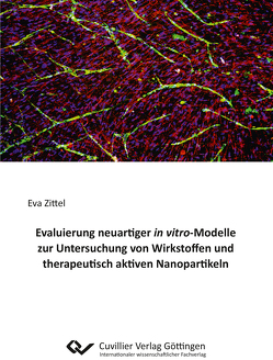 Evaluierung neuartiger in vitro-Modelle zur Untersuchung von Wirkstoffen und therapeutisch aktiven Nanopartikeln von Zittel,  Eva