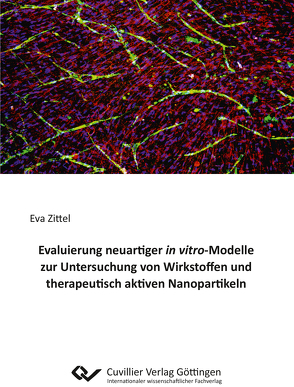 Evaluierung neuartiger in vitro-Modelle zur Untersuchung von Wirkstoffen und therapeutisch aktiven Nanopartikeln von Zittel,  Eva