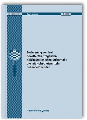 Evaluierung von frei bewitterten, tragenden Holzbauteilen ohne Erdkontakt, die mit Holzschutzmitteln behandelt wurden. Abschlussbericht. von Melcher,  Eckhard, Müller,  Johann, Schmidt,  Hans