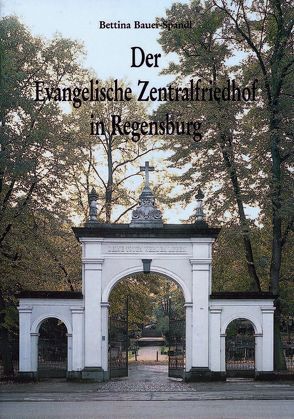 Evang. Zentralfriedhof Regensburg von Bauer-Spandl,  Bettina