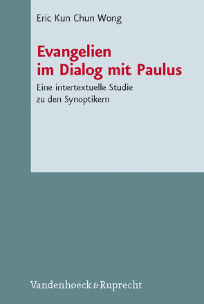 Evangelien im Dialog mit Paulus von Wong,  Eric Kun Chun