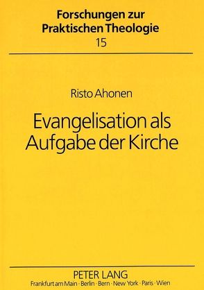 Evangelisation als Aufgabe der Kirche von Ahonen,  Risto