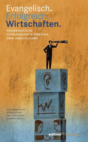 Evangelisch. Erfolgreich. Wirtschaften von Barrenstein,  Peter, Huber,  Wolfgang, Wachs,  Friedhelm