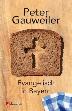 Evangelisch in Bayern von Gauweiler,  Peter