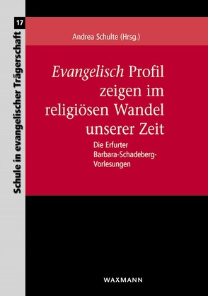 Evangelisch Profil zeigen im religiösen Wandel unserer Zeit von Schulte,  Andrea