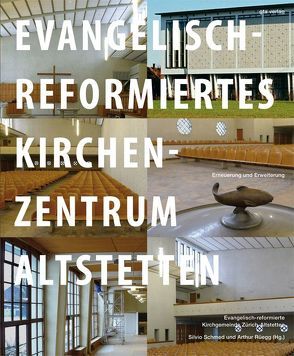 Evangelisch-reformiertes Kirchenzentrum Altstetten von Baur,  Urs, Decurtins,  Daniela, Evangelisch-reformierte Kirchgemeinde Zürich-Altstetten, Finsler,  Hans, Helfenstein,  Heinrich, Rüegg,  Arthur, Schmed,  Silvio, Wolgensinger,  Michael