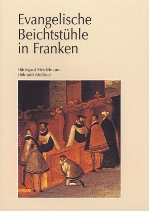 Evangelische Beichtstühle in Franken von Heidelmann,  Hildegard, Meissner,  Helmuth