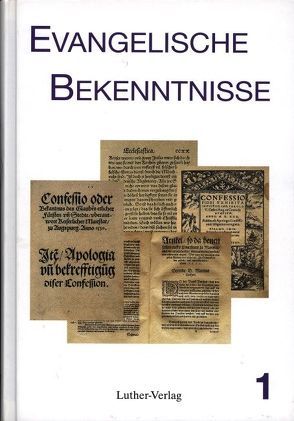 Evangelische Bekenntnisse. Bekenntnisschriften der Reformation und… / Evangelische Bekenntnisse von Dingel,  Irene, Goeters,  J. F. Gerhard, Hüffmeier,  Wilhelm, Mau,  Rudolf, Peters,  Christian