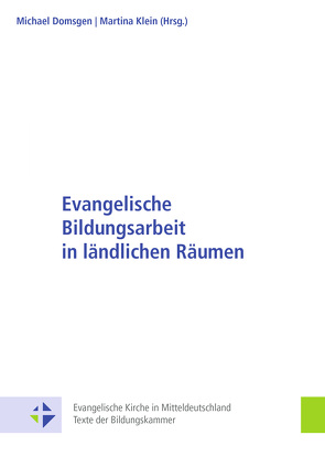 Evangelische Bildungsarbeit in ländlichen Räumen von Domsgen,  Michael, Klein,  Martina