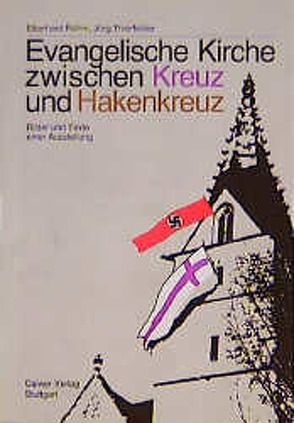 Evangelische Kirche zwischen Kreuz und Hakenkreuz von Röhm,  Eberhard, Scholder,  Klaus, Thierfelder,  Jörg