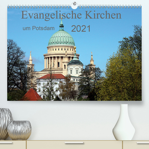 Evangelische Kirchen um Potsdam 2021 (Premium, hochwertiger DIN A2 Wandkalender 2021, Kunstdruck in Hochglanz) von Witkowski,  Bernd