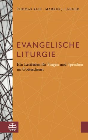 Evangelische Liturgie von Klie,  Thomas, Langer,  Markus Johannes