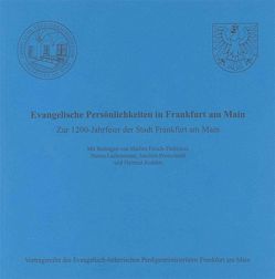 Evangelische Persönlichkeiten in Frankfurt am Main. Zur 1200-Jahrfeier der Stadt Frankfurt am Main von Flesch-Thebesius,  Marlies, Lachenmann,  Hanna, Proescholdt,  Joachim, Ruddies,  Hartmut