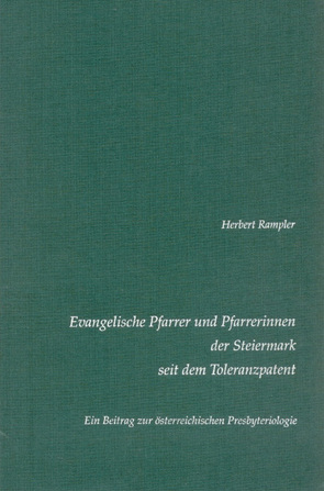 Evangelische Pfarrer und Pfarrerinnen der Steiermark seit dem Toleranzpatent von Rampler,  Herbert