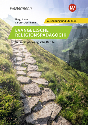 Evangelische Religionspädagogik für sozialpädagogische Berufe von Betz,  Susanne, Cost-Frühling,  Petra, Edelbrock,  Anke, Henn,  K.Peter, Hilt,  Hans, Klopfer,  Andrea, La Gro,  Johan, Obermann,  Andreas, Rentrop,  Elfi, Schmidt,  Rainer, Szagun,  Anna-Katharina, Walter,  Anke, Walter,  Ulrich, Wustrack,  Simone