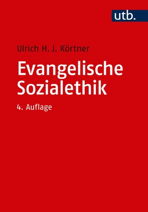 Evangelische Sozialethik von Körtner,  Ulrich H. J.