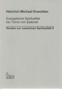 Evangelische Spiritualität bei Tichon von Zadonsk von Knechten,  Heinrich M.