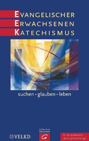 Evangelischer Erwachsenenkatechismus von Bähnk,  Wiebke, Brummer,  Andreas, Dennerlein,  Norbert, Franke,  Heiko, Hirschberg,  Peter, Kießig,  Manfred, Kirchenleitung der VELKD, Krämer,  Jutta, Kuch,  Michael, Rothgangel,  Martin, Tyra,  Ralf, Wiedenroth-Gabler,  Ingrid