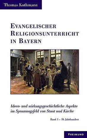 Evangelischer Religionsunterricht in Bayern von Kothmann,  Thomas