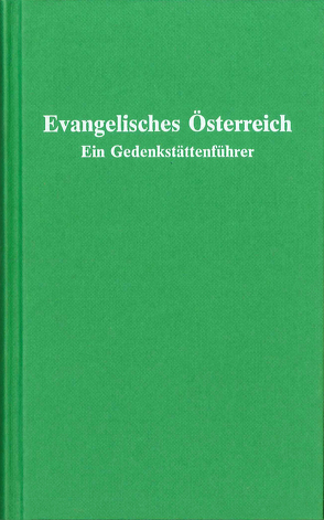 Evangelisches Österreich – Gedenkstättenführer von Karner,  P, Nadherny,  S, Sakrausky,  Oskar, Striter,  W