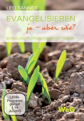 Evangelisieren ja – aber wie? von Tanner,  Leo