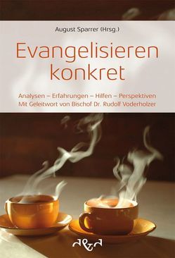 Evangelisieren konkret von Erndl,  Andreas, Lefrank,  Alex, Lobinger,  Fritz, Neubauer,  Otto, Sparrer,  August, Tanner,  Leo, Voderholzer,  Rudolf