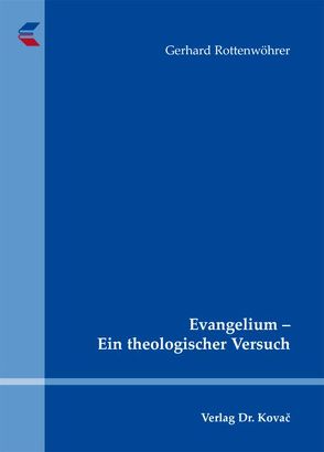 Evangelium – Ein theologischer Versuch von Rottenwöhrer,  Gerhard