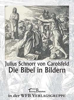 Evangelium in Bildern von Carolsfeld,  Julius Schnorr von