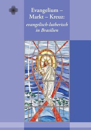 Evangelium – Markt – Kreuz: evangelisch-lutherisch in Brasilien