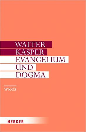 Evangelium und Dogma von Kasper,  Walter