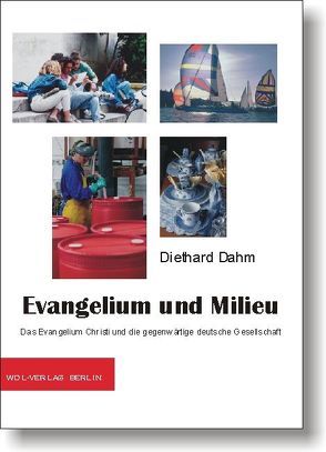 Evangelium und Milieu von Dahm,  Diethard