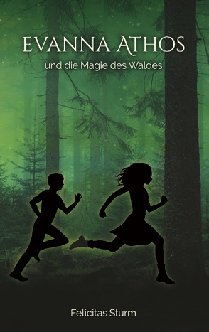 Evanna Athos und die Magie des Waldes von Sturm,  Felicitas