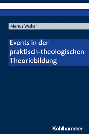 Events in der praktisch-theologischen Theoriebildung von Wisker,  Marius