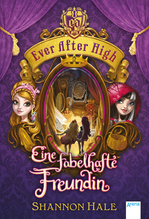 Ever After High (2). Eine fabelhafte Freundin von Bhose,  Sabine, Hale,  Shannon