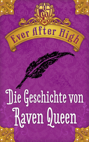 Ever After High. Die Geschichte von Raven Queen von Bhose,  Sabine, Hale,  Shannon