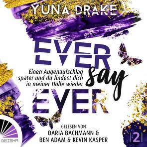 Ever say Ever von Adam,  Ben, Bachmann,  Daria, Drake,  Yuna, Kasper,  Kevin